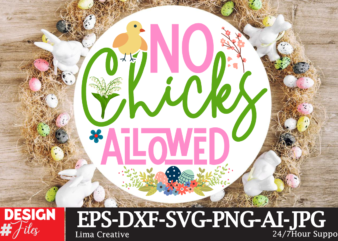 No Chicks Allowed Sign SVG,Easter Bundle SVG PNG, Easter Farmhouse Svg Bundle, Happy Easter Svg, Easter Svg, Easter Farmhouse Decor, Hello Spring Svg, Cottontail Svg Spring porch sign svg, easter T shirt vector artwork