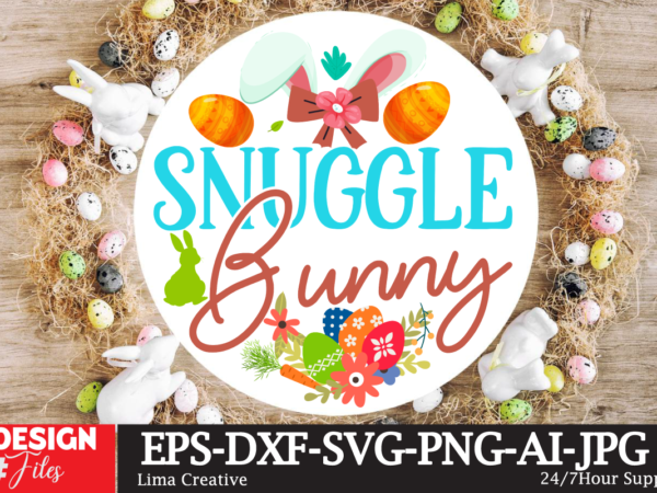 Snuggle bunny signsvg,easter bundle svg png, easter farmhouse svg bundle, happy easter svg, easter svg, easter farmhouse decor, hello spring svg, cottontail svg spring porch sign svg, easter porch sign t shirt template vector