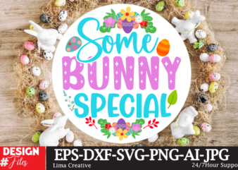 Some Bunny Special SignSVG,Easter Bundle SVG PNG, Easter Farmhouse Svg Bundle, Happy Easter Svg, Easter Svg, Easter Farmhouse Decor, Hello Spring Svg, Cottontail Svg Spring porch sign svg, easter porch t shirt template vector