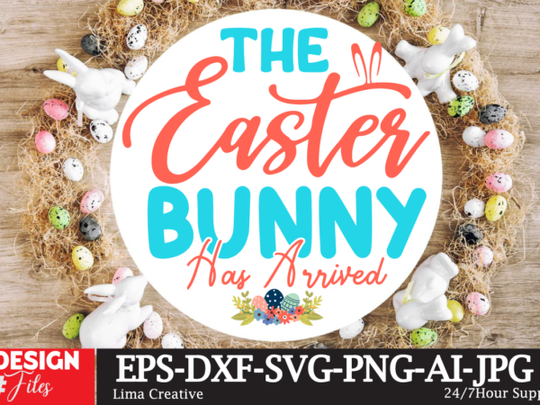 The easter bunny has arrived sign svg,easter bundle svg png, easter farmhouse svg bundle, happy easter svg, easter svg, easter farmhouse decor, hello spring svg, cottontail svg spring porch sign t shirt designs for sale