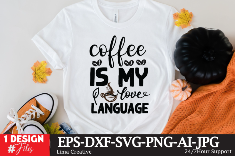 Coffee Is My Love Language SVG Cute File, Coffee T-shirt Design,coffee cup,coffee cup svg,coffee,coffee svg,coffee mug,3d coffee cup,coffee mug svg,coffee pot svg,coffee box svg,coffee cup box,diy coffee mugs,coffee clipart,coffee box