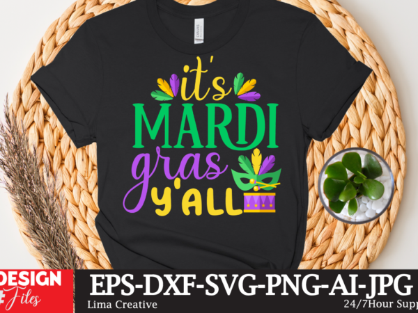 I’ts mardi gras y’all t-shirt design,mardi gras,carnival mardi gras,what is mardi gras,mardi graas,carnival mardi gras ship,mardi,mardi gras 2020,mardi gras carnival,mardi gras new orleans,new orleans mardi gras,carnival mardi gras 2021,carnival mardi