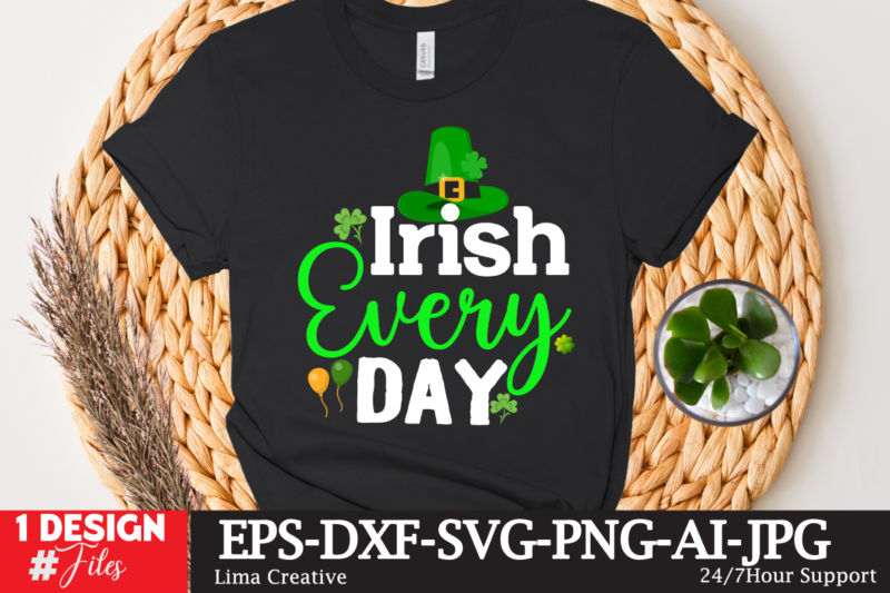 Irish Every Day T-shirt Design,st.patrick's day,learn about st.patrick's day,st.patrick's day traditions,learn all about st.patrick's day,a conversation about st.patrick's day,st. patrick's day,st. patrick's,patrick's,st patrick's day,st. patrick's day 2018,st patrick's day 94,st.