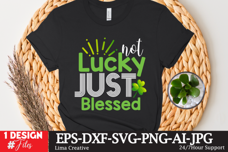 Not Lucky Just Blessed T-shirt Design,st.patrick's day,learn about st.patrick's day,st.patrick's day traditions,learn all about st.patrick's day,a conversation about st.patrick's day,st. patrick's day,st. patrick's,patrick's,st patrick's day,st. patrick's day 2018,st patrick's day