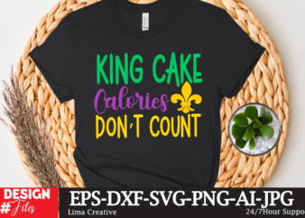 King Cake Colories Don’t Count T-shirt Design,mardi gras,carnival mardi gras,what is mardi gras,mardi graas,carnival mardi gras ship,mardi,mardi gras 2020,mardi gras carnival,mardi gras new orleans,new orleans mardi gras,carnival mardi gras 2021,carnival