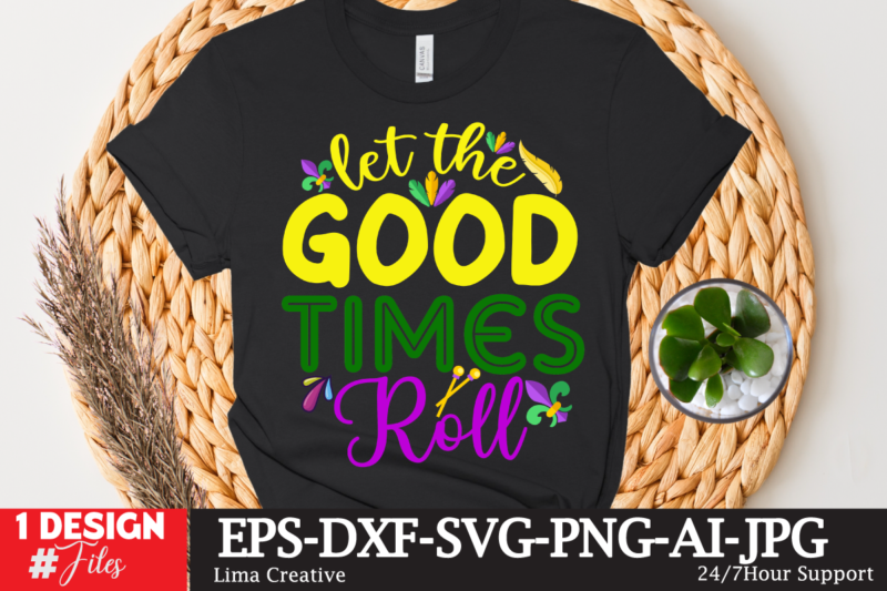 Let The Good Times Roll T-shirt Design,mardi gras,carnival mardi gras,what is mardi gras,mardi graas,carnival mardi gras ship,mardi,mardi gras 2020,mardi gras carnival,mardi gras new orleans,new orleans mardi gras,carnival mardi gras 2021,carnival