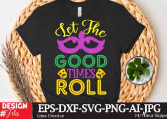 Let The Good Times Roll T-shirt Design,mardi gras,carnival mardi gras,what is mardi gras,mardi graas,carnival mardi gras ship,mardi,mardi gras 2020,mardi gras carnival,mardi gras new orleans,new orleans mardi gras,carnival mardi gras 2021,carnival