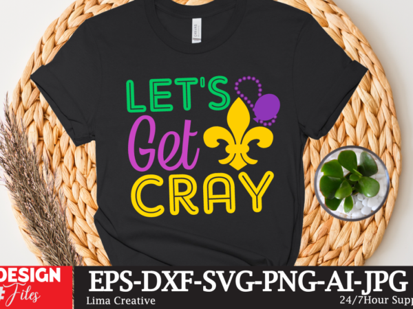 Let’s get cray t-shirt design,mardi gras,carnival mardi gras,what is mardi gras,mardi graas,carnival mardi gras ship,mardi,mardi gras 2020,mardi gras carnival,mardi gras new orleans,new orleans mardi gras,carnival mardi gras 2021,carnival mardi gras