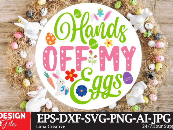 Hands of my eggs sign svg,easter bundle svg png, easter farmhouse svg bundle, happy easter svg, easter svg, easter farmhouse decor, hello spring svg, cottontail svg spring porch sign svg, graphic t shirt