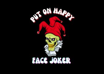 put on happy face joker Best t-shirt design