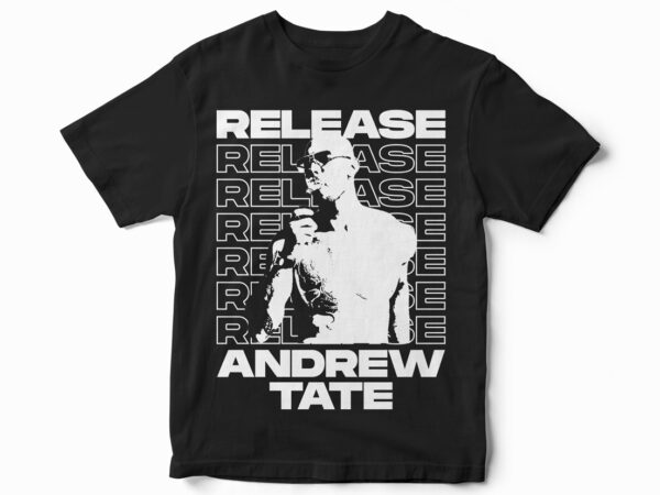 Release andrew tate, trending topic, trending t-shirt design, best seller, andrew tate t-shirt design for sale, the tate brothers, andrew tate graphic