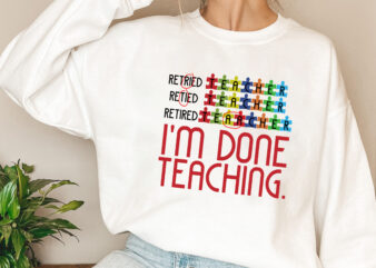 Retired Teacher, I_m Done Teaching, Funny Coffee Mug, Funny Retired Teacher Mug PL 3001