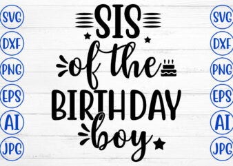 SIS OF THE BIRTHDAY BOY SVG t shirt template vector
