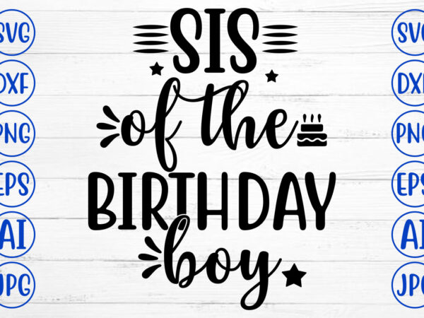 Sis of the birthday boy svg t shirt template vector