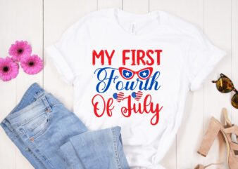 My first fourth of July SVG design, My first fourth of July t shirt design, 4th of July SVG Bundle,July 4th SVG, fourth of july svg, independence day svg, patriotic