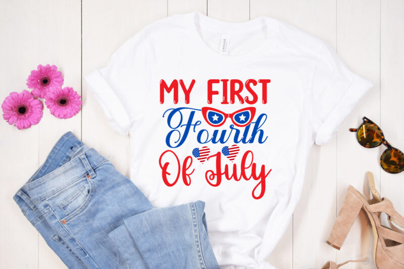 My first fourth of July SVG design, My first fourth of July t shirt design, 4th of July SVG Bundle,July 4th SVG, fourth of july svg, independence day svg, patriotic