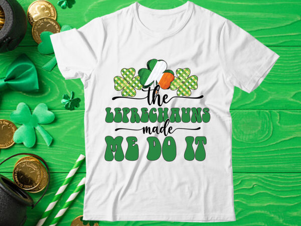 The leprechauns made me do it, st patrick’s day bundle,st patrick’s day svg bundle,feelin lucky png, lucky png, lucky vibes, retro smiley face, leopard png, st patrick’s day png, st. t shirt designs for sale