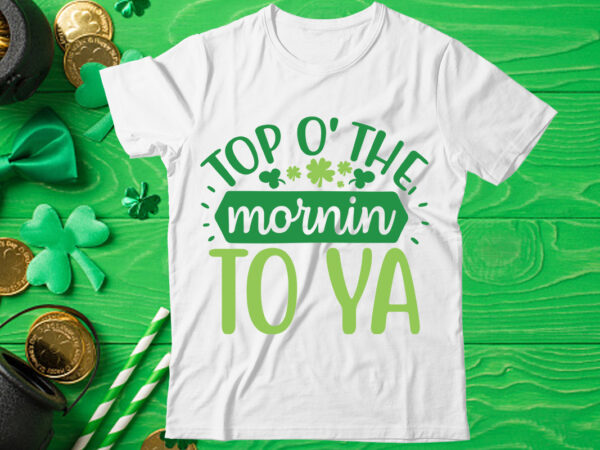 Top o’ the mornin to ya,st patrick’s day bundle,st patrick’s day svg bundle,feelin lucky png, lucky png, lucky vibes, retro smiley face, leopard png, st patrick’s day png, st. patrick’s t shirt designs for sale