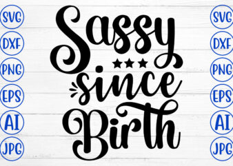 Sassy Since Birth SVG t shirt template vector