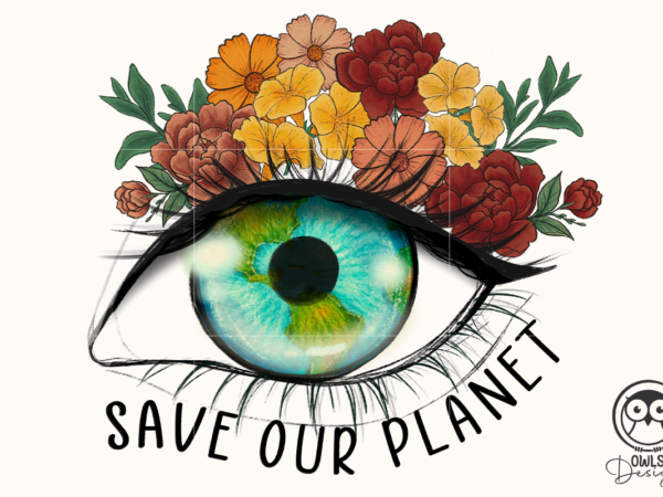 Save our planet eye png sublimation t shirt template vector