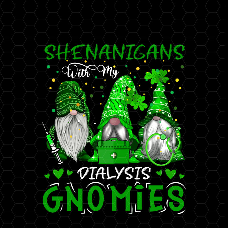 Shenanigans With My Dialysis Gnomies St Patricks Day Nurse NC 1102