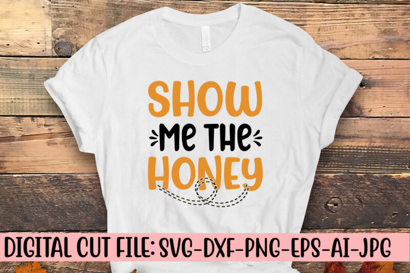 Show Me The Honey SVG