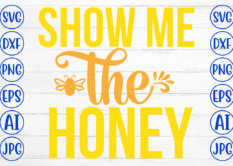 Show Me The Honey SVG Cut File