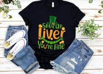 Shut Up Liver You_re Fine Funny St Patrick_s Day Leprechaun Hat NL 2002