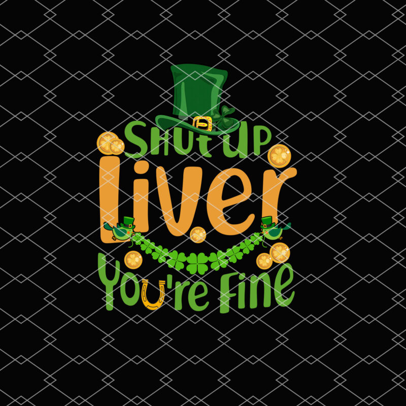 Shut Up Liver You_re Fine Funny St Patrick_s Day Leprechaun Hat NL 2002