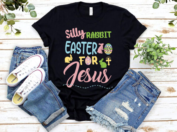 Silly rabbit easter is for jesus kids boys girls funny christians nl 1702 t shirt template vector