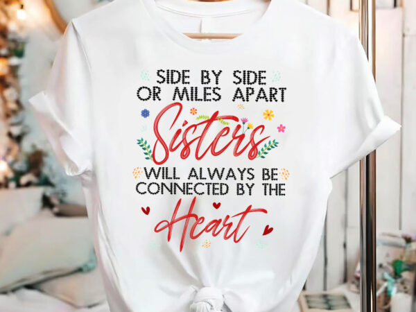 Sister mug, side by side or miles apart sisters will always be connected by heart women, mom, daughter, best sister ever mug, sister birthday gift coffee cup pc t shirt template vector