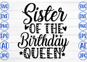 Sister Of The Birthday Queen SVG Cut File