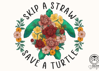 Skip A Straw Save A Turtle PNG t shirt template vector