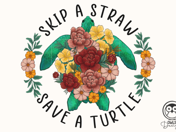 Skip a straw save a turtle png t shirt template vector