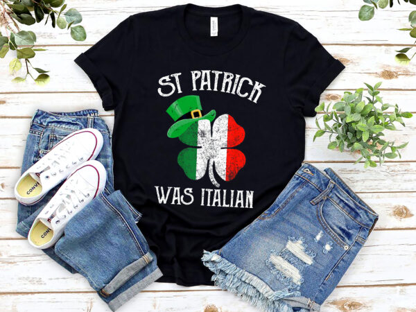 St patrick_s day was italian funny italy roots italian flags shamrock nl png file t shirt template vector