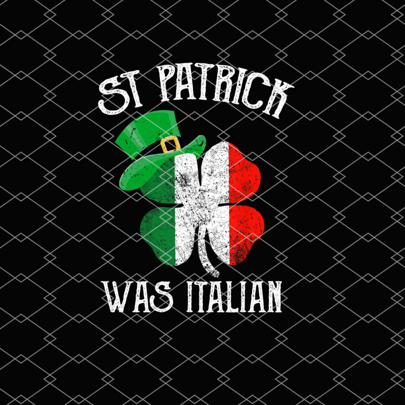 St Patrick_s Day Was Italian Funny Italy Roots Italian Flags Shamrock NL PNG FILE