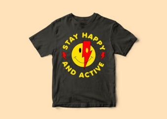 Stay Happy and Active, Graphic, Smiley, T-Shirt Design