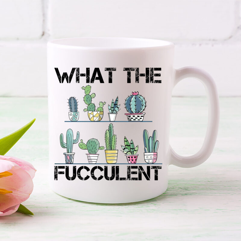Succulent Mug, What The Fucculent Mug, Funny Mug, Gift For Plant Lovers, Gardening Mug, Plant Mug, Best Friend Gift, Cactus Mug PL