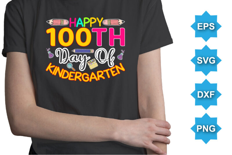 Happy 100TH Day Of Kindergarten, Happy back to school day shirt print template, typography design for kindergarten pre k preschool, last and first day of school, 100 days of school shirt