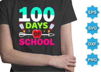 100 Days Of School, Happy back to school day shirt print template, typography design for kindergarten pre k preschool, last and first day of school, 100 days of school shirt