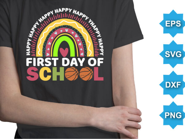 Happy first day of school, happy back to school day shirt print template, typography design for kindergarten pre k preschool, last and first day of school, 100 days of school shirt
