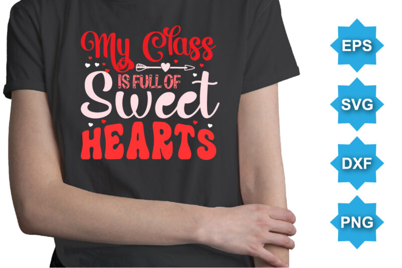 My Class Is Of Sweet Hearts, Happy valentine shirt print template, 14 February typography design