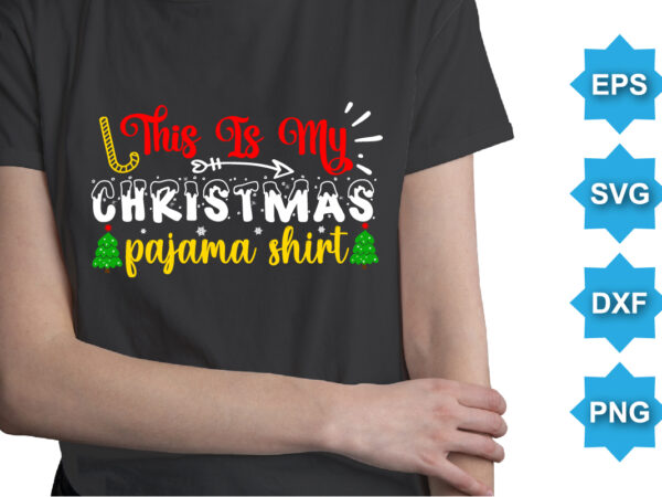 This is my christmas pajama shirt, merry christmas shirts print template, xmas ugly snow santa clouse new year holiday candy santa hat vector illustration for christmas hand lettered