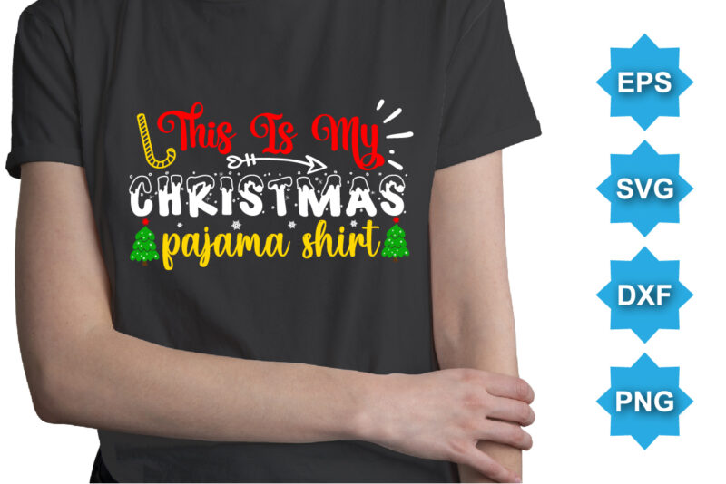 This is My Christmas Pajama Shirt, Merry Christmas shirts Print Template, Xmas Ugly Snow Santa Clouse New Year Holiday Candy Santa Hat vector illustration for Christmas hand lettered