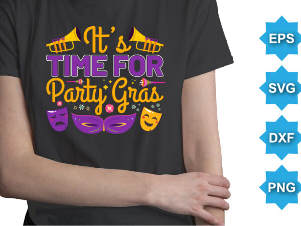 It’s time for party gras, mardi gras shirt print template, typography design for carnival celebration, christian feasts, epiphany, culminating ash wednesday, shrove tuesday. It’s time for party gras, mardi gras shirt print template, typography design for carnival celebration, christian feasts, epiphany, culminating ash wednesday, shrove tuesday.