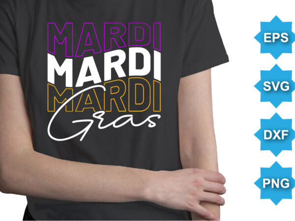 Mardi gras, mardi gras shirt print template, typography design for carnival celebration, christian feasts, epiphany, culminating ash wednesday, shrove tuesday.