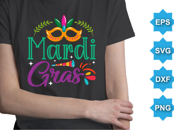 Mardi Gras, Mardi Gras shirt print template, Typography design for ...