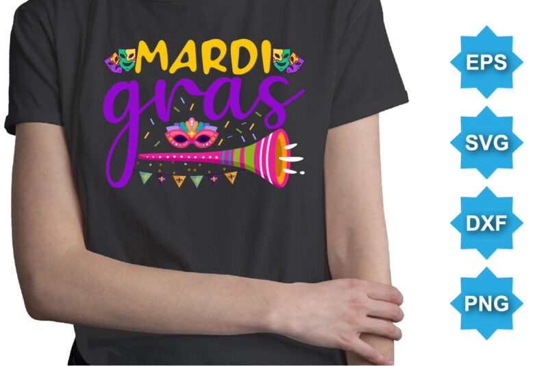 Mardi Gras, Mardi Gras shirt print template, Typography design for Carnival celebration, Christian feasts, Epiphany, culminating Ash Wednesday, Shrove Tuesday.