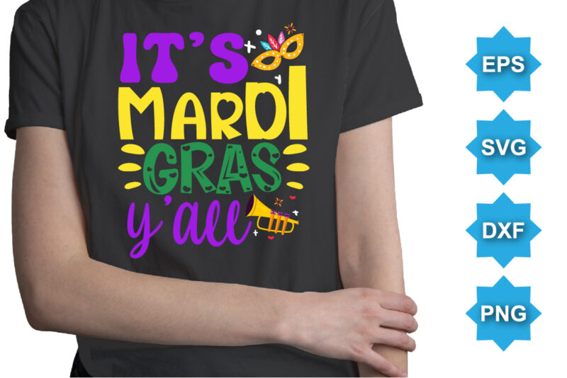 It’s Mardi Gras Y’all, Mardi Gras shirt print template, Typography design for Carnival celebration, Christian feasts, Epiphany, culminating Ash Wednesday, Shrove Tuesday.