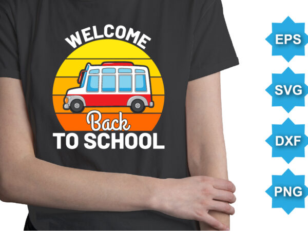 Welcome back to school, happy back to school day shirt print template, typography design for kindergarten pre k preschool, last and first day of school, 100 days of school shirt